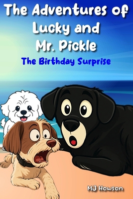 The Adventures of Lucky and Mr. Pickle: The Bir... B0DQJ6LR96 Book Cover