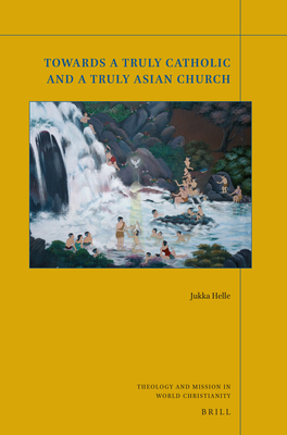 Towards a Truly Catholic and a Truly Asian Church 900450964X Book Cover