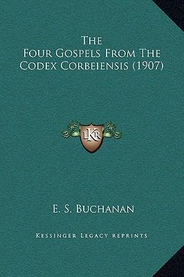 The Four Gospels From The Codex Corbeiensis (1907) 1169259189 Book Cover