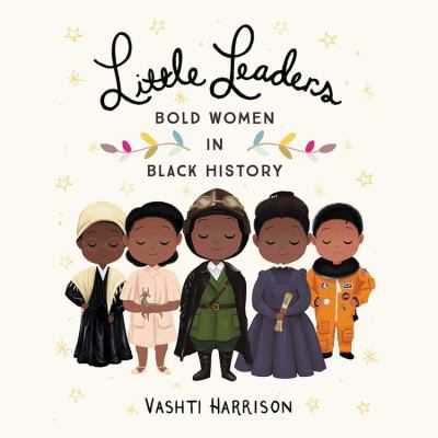 Little Leaders: Bold Women in Black History 1549114360 Book Cover