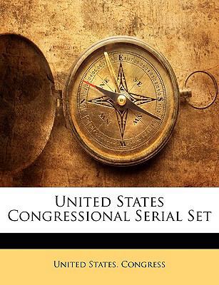 United States Congressional Serial Set 1147889333 Book Cover
