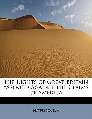 The Rights of Great Britain Asserted Against th... 1113882344 Book Cover