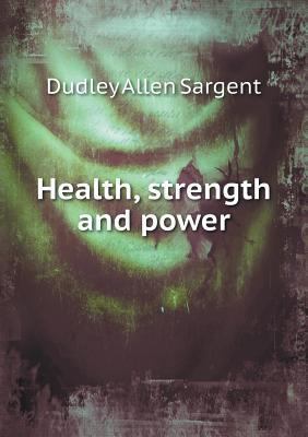 Health, strength and power 5518815425 Book Cover