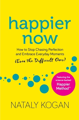 Happier Now: How to Stop Chasing Perfection and... 1683644662 Book Cover