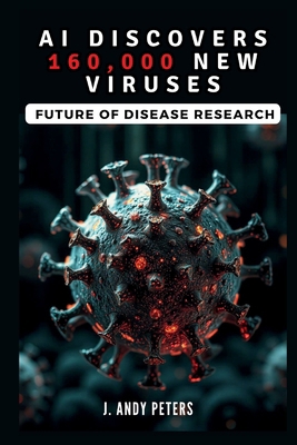 AI Discovers 160,000 New Viruses: Future of Dis... B0DP5H53L6 Book Cover