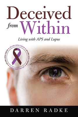 Deceived from Within: Living with Aps and Lupus 1663222932 Book Cover