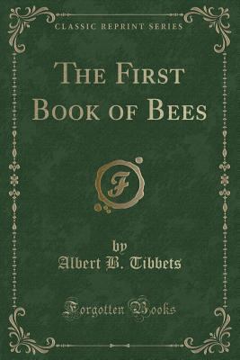 The First Book of Bees (Classic Reprint) 1332713734 Book Cover