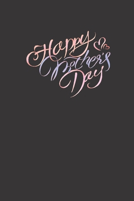 Happy Mother's Day: Day for Moms,Mother's Memory Journal,Treasure Forever.Stories,Attitude Of Gratitude