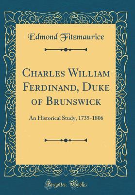 Charles William Ferdinand, Duke of Brunswick: A... 1528583078 Book Cover