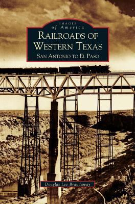 Railroads of Western Texas: San Antonio to El Paso 1531604765 Book Cover