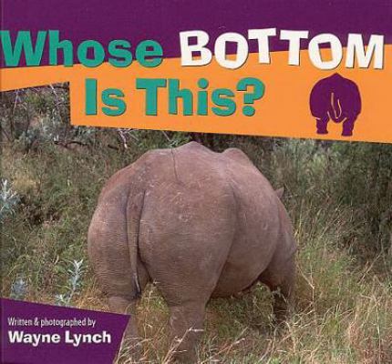 Whose Bottom Is This? (Whose? Animal Series) 1552850730 Book Cover