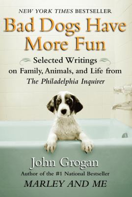 Bad Dogs Have More Fun: Selected Writings on Fa... 1593154909 Book Cover