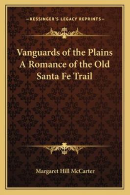 Vanguards of the Plains A Romance of the Old Sa... 1162777451 Book Cover