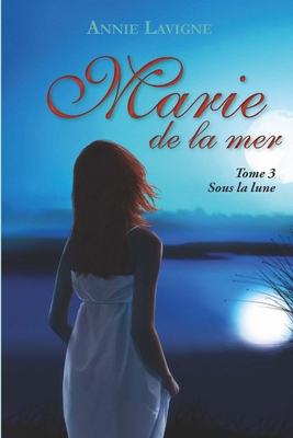 Marie de la mer Tome 3: Sous la lune [French] 1720052891 Book Cover