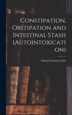 Constipation, Obstipation and Intestinal Stasis... 1019069961 Book Cover