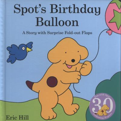 Spot's Birthday Balloon. Eric Hill 0723264759 Book Cover