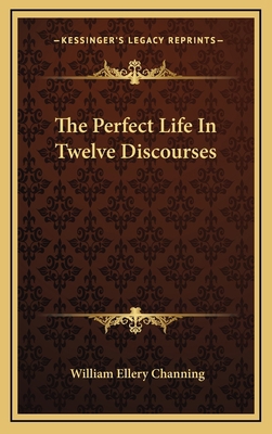 The Perfect Life in Twelve Discourses 1163403822 Book Cover