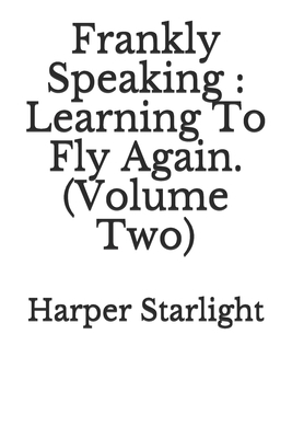 Frankly Speaking: Learning To Fly Again (Volume... 1728818338 Book Cover