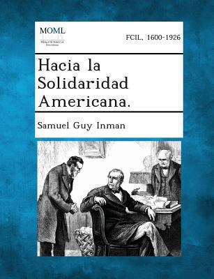 Hacia La Solidaridad Americana. [Spanish] 1289353891 Book Cover