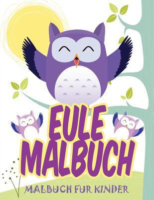 Eule Malbuch: Malbuch Fur Kinder 1546890866 Book Cover