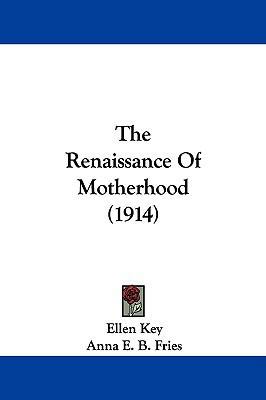 The Renaissance of Motherhood (1914) 1104338882 Book Cover