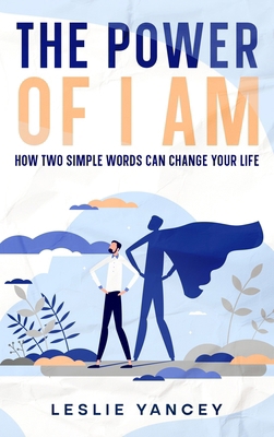 The Power of I AM: How Two Simple Words Can Cha... 1456645323 Book Cover