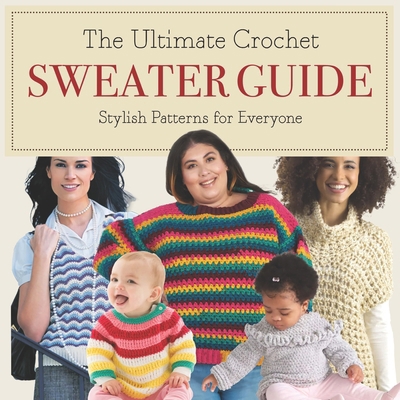 The Ultimate Crochet Sweater Guide: Stylish Pat... B0D9PJY3FS Book Cover