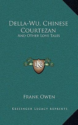 Della-Wu, Chinese Courtezan: And Other Love Tales 1164501992 Book Cover