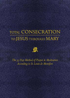 Total Consecration to Jesus Thru Mary: The 33 D... 1505112982 Book Cover