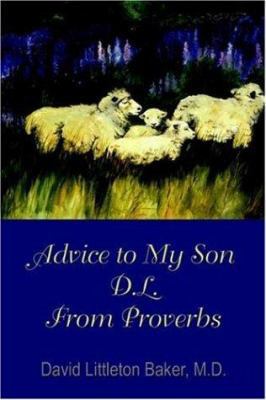 Advice to My Son D.L. from Proverbs 1589610830 Book Cover