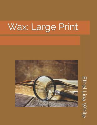 Wax: Large Print 1093921692 Book Cover