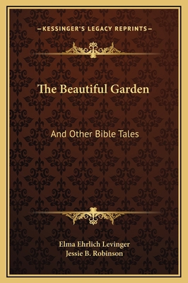 The Beautiful Garden: And Other Bible Tales 1169281214 Book Cover