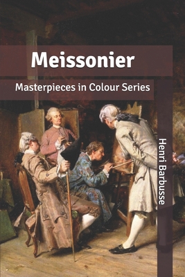 Meissonier: Masterpieces in Colour Series B0858SMVG4 Book Cover