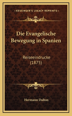 Die Evangelische Bewegung in Spanien: Reiseeind... [German] 1168540712 Book Cover