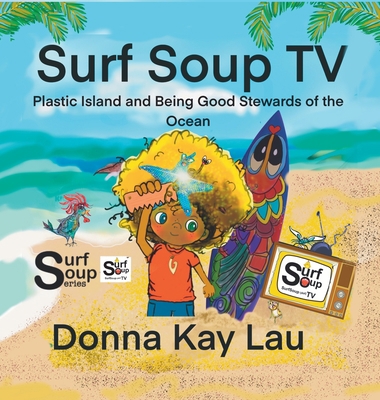 Surf Soup TV: Plastic Island and Being Good Ste... [Large Print] 195602218X Book Cover