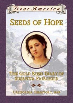 Seeds of Hope: The Gold Rush Diary of Susanna F... 0439555094 Book Cover