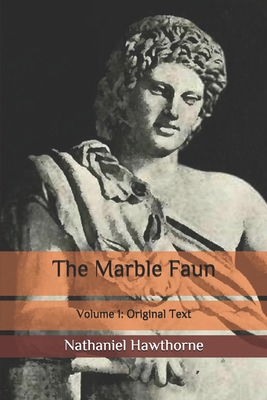 The Marble Faun: Volume 1: Original Text B086Y6L4Z6 Book Cover