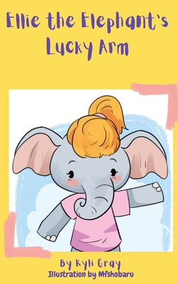 Ellie the Elephant's Lucky Arm B0BX1NDMPY Book Cover