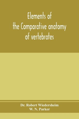 Elements of the comparative anatomy of vertebrates 9353975069 Book Cover