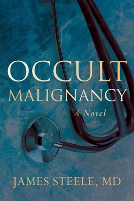 Occult Malignancy 0998789682 Book Cover
