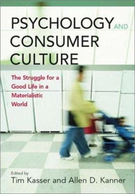 Psychology and Consumer Culture: The Struggle f... 1591470463 Book Cover