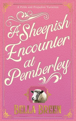 A Sheepish Encounter at Pemberley: A Pride and ... B0BR9DNWT3 Book Cover