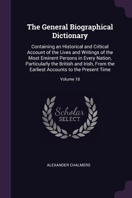 The General Biographical Dictionary: Containing... 137748288X Book Cover