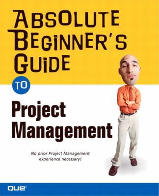 Absolute Beginner's Guide to Project Management 0789731975 Book Cover