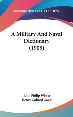 A Military And Naval Dictionary (1905) 1104005808 Book Cover