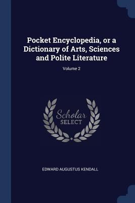 Pocket Encyclopedia, or a Dictionary of Arts, S... 1376741784 Book Cover