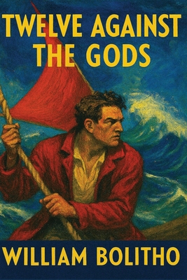 Twelve Against the Gods: A Positronic Book 1515466922 Book Cover