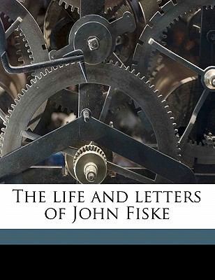 The life and letters of John Fiske Volume 1 1177518805 Book Cover