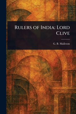 Rulers of India: Lord Clive 1023177781 Book Cover