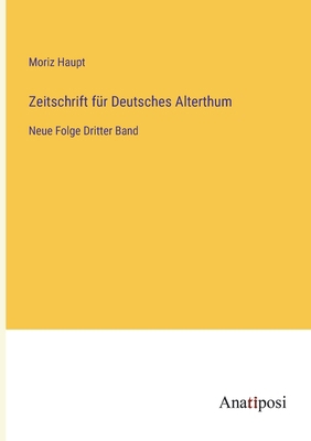 Zeitschrift für Deutsches Alterthum: Neue Folge... [German] 3382010100 Book Cover